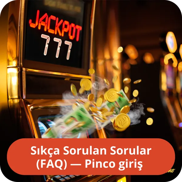 Sıkça Sorulan Sorular (FAQ) — Pinco giriş