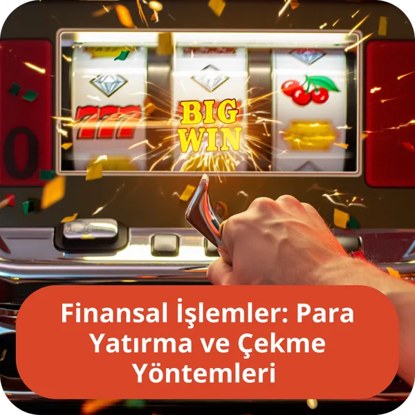Finansal İşlemler: Para Yatırma ve Çekme Yöntemleri